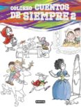 COLOREO CUENTOS DE SIEMPRE 2 di VV.AA