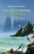 HISTORIA DE LA TIERRA MEDIA: EL CAMINO PERDIDO (HISTORIA DE LA TI ERRA MEDIA; T. 5) de TOLKIEN, J.R.R. 
