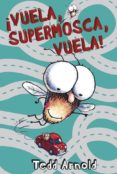 SUPERMOSCA: VUELA, SUPERMOSCA, VUELA! di ARNOLD, TEDD 