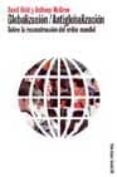 GLOBALIZACION-ANTIGOBALIZACION: SOBRE LA RECONSTRUCCION DEL ORDEN MUNDIAL de HELD, DAVID  MCGREW, ANTHONY 