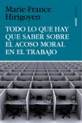 TODO LO QUE HAY QUE SABER SOBRE EL ACOSO MORAL EN EL TRABAJO de HIRIGOYEN, MARIE-FRANCE 