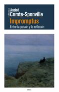 IMPROMPTUS: ENTRE LA PASION Y LA REFLEXION de COMTE-SPONVILLE, ANDRE 