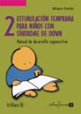 ESTIMULACION TEMPRANA PARA NIOS CON SINDROME DE DOWN: MANUAL DE DESARROLLO COGNOSCITIVO (VOL. II) de DAMIAN, MILAGROS 
