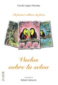VUELOS SOBRE LA SELVA de LOPEZ NARVAEZ, CONCHA 