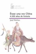 ERASE UNA VEZ CHINA de FRECHES, JOSE 