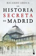 LA HISTORIA SECRETA DE MADRID de AROCA, RICARDO 