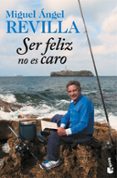 SER FELIZ NO ES CARO de REVILLA, MIGUEL ANGEL 