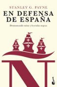 EN DEFENSA DE ESPAA: DESMONTANDO MITOS Y LEYENDAS NEGRAS de PAYNE, STANLEY G. 