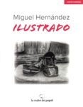 MIGUEL HERNANDEZ ILUSTRADO de HERNANDEZ, MIGUEL 
