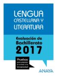 LENGUA CASTELLANA Y LITERATURA. EVALUACION DE BACHILLERATO 2017- 18 de LUENGO PATROCINIO, M JOSE 