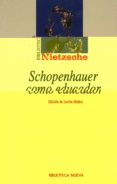 SCHOPENHAUER COMO EDUCADOR de NIETZSCHE, FRIEDRICH 