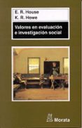 VALORES EN EVALUACION E INVESTIGACION SOCIAL di HOUSE, ERNEST R. 