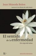 SENTIDO DE LA ENFERMEDAD (3 ED.): UN VIAJE DEL ALMA de SHINODA BOLEN, JEAN 