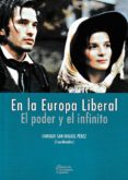 EN LA EUROPA LIBERAL: EL PODER Y EL INFINITO di SAN MIGUEL PEREZ, ENRIQUE 