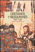 CRISTIANOS Y MUSULMANES (1031-1157) di REILLY, BERNARD F. 