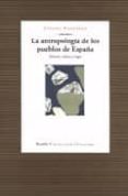 LA ANTROPOLOGIA DE LOS PUEBLOS DE ESPAA: HISTORIA, CULTURA Y LUG AR de NAROTZKY, SUSANA 