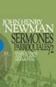 SERMONES PARROQUIALES 2 de NEWMAN, JOHN HENRY 