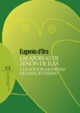 LAS APORIAS DE ZENON DE ELEA Y LA NOCION MODERNA DEL ESPACIO TIEM PO de D`ORS, EUGENIO 