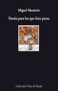 POESIA PARA LOS QUE LEEN PROSA di MUNARRIZ, MIGUEL A. 