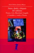 ANTES, DESDE Y DESPUS DEL CUBISMO: PICASSO, GRIS, BLANCHARD, GARGALLO Y GONZALEZ Y VUELTA A PICASSO di JIMENEZ-BLANCO, MARIA DOLORES 