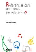 REFERENCIAS PARA UN MUNDO SIN REFERENCIAS de MEIRIEU, PHILIPPE 