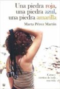 UNA PIEDRA ROJA, UNA AZUL, UNA AMARILLA de PEREZ MARTIN, MARTA 