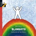 BLANQUITO (LIBROSAURIO: 6 AOS) de MORAN, JOSE 
