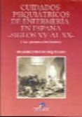 CUIDADOS PSIQUIATRICOS DE ENFERMERIA EN ESPAA: SIGLOS XV AL XX di VENTOSA ESQUINALDO, FRANCISCO 