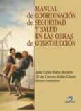 MANUAL DE COORDINACION DE SEGURIDAD Y SALUD EN LAS OBRAS DE CONST RUCCION de RUBIO MORENO, JUAN CARLOS  RUBIO GAMEZ, MARIA DEL CARMEN 