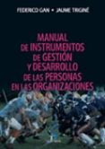 MANUAL DE INSTRUMENTOS DE GESTION Y DESARROLLO DE LAS PERSONAS EN LAS ORGANIZACIONES di GAN BUSTOS, FEDERICO  TRIGINE I PRATS, JAUME 