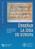 ENSEAR LA IDEA DE EUROPA de GOMEZ SANCHEZ, YOLANDA  ALVARADO PLANAS, JAVIER 