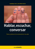 HABLAR, ESCUCHAR, CONVERSAR: TEORIA Y PRACTICA DE LA CONVERSACION EN LAS AULAS di JOVER , GUADALUPE 