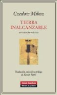 TIERRA INALCANZABLE: ANTOLOGIA POETICA de MILOSZ, CZESLAW 