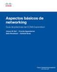 ASPECTOS BASICOS DE NETWORKING. GUIA DE PRACTICAS DE CCNA EXPLORA TION di VV.AA. 