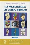 LOS MICROSISTEMAS DEL CUERPO HUMANO: MEDICINA BIOENERGETICA Y NAT URAL di VAZQUEZ LOPES, GUILLERMO JESUS 