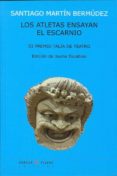 LOS ATLETAS ENSAYAN EL ESCARNIO: III PREMIO TALIA DE TEATRO de MARTIN BERMUDEZ, SANTIAGO 