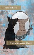 EL PERRO QUE COMIA SILENCIO: CUENTOS di MELLADO, ISABEL 