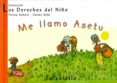 ME LLAMO ASETU (LOS DERECHOS DEL NIO, 1) de SABATE RODIE, TERESA 