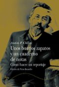 UNOS BUENOS ZAPATOS Y UN CUADERNO DE NOTAS: COMO HACER UN REPORTA JE de CHEJOV, ANTON PAVLOVICH 