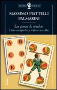 LAS GANAS DE ESTUDIAR: COMO CONSEGUIRLAS Y DISFRUTAR CON ELLAS de PIATTELLI PALMARINI, MASSIMO 