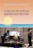EL ULTIMO CASO DEL INSPECTOR RODRIGUEZ PACHON di MUOZ, JOSE LUIS 