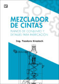 MEZCLADOR DE CINTAS: PLANOS DE CONJUNTO Y DETALLES PARA FABRICACION di VV.AA. 