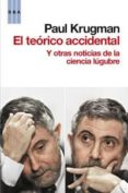 EL TEORICO ACCIDENTAL Y OTRAS NOTICIAS DE LA CIENCIA LUGUBRE de KRUGMAN, PAUL   KRUGMAN, PAUL 