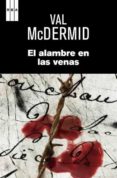 EL ALAMBRE EN LAS VENAS de MCDERMID, VAL 