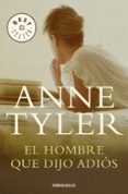 EL HOMBRE QUE DIJO ADIOS de TYLER, ANNE 