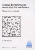 TECNICAS DE INTERPRETACION CONSECUTIVA: LA TOMA DE NOTAS de BOSCH MARCH, CLARA 