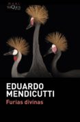 FURIAS DIVINAS de MENDICUTTI, EDUARDO 