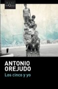 LOS CINCO Y YO di OREJUDO, ANTONIO 