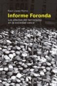INFORME FORONDA: LOS EFECTOS DEL TERRORISMO EN LA SOCIEDAD VASCA de LOPEZ ROMO, RAUL 