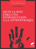 SIETE CLAVES PARA UNA INTRODUCCIN A LA ANTROPOLOGA de MENDEZ PEREZ, LOURDES 